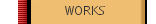 WORKS 